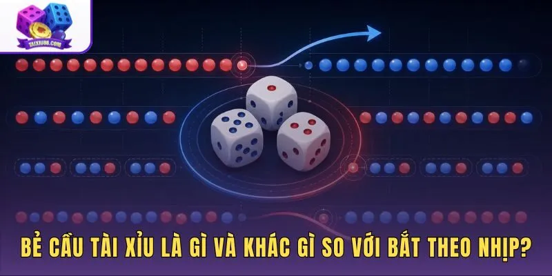 Thủ thuật bẻ cầu tài xỉu so với phương pháp đặt theo mạch đang chạy