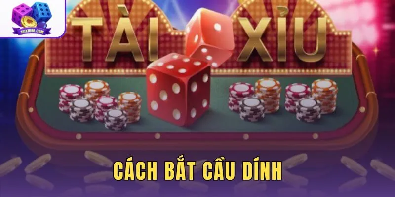 Cách Bắt Cầu Dính