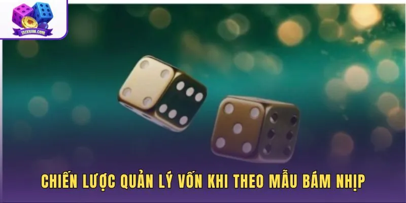 Quản lý vốn theo đơn vị cược khi áp dụng cách bắt cầu dính