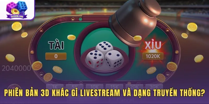 So sánh tài xỉu 3d là gì với livestream và bản truyền thống