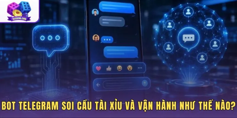 Bot Telegram soi cầu tài xỉu cơ chế và logic phân tích dữ liệu