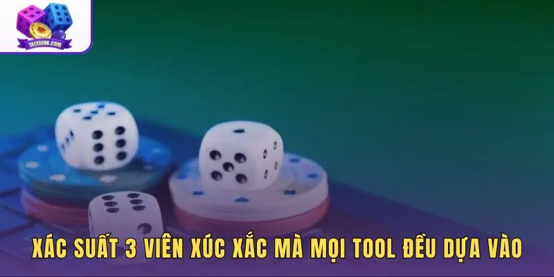 Tool tính xác suất dựa trên 216 tổ hợp cố định từ 3 viên xúc xắc